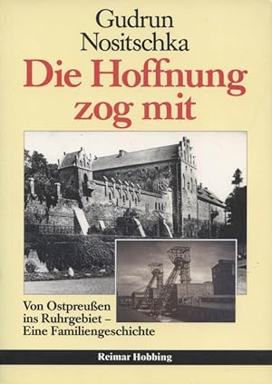 Bild des Verkufers fr Die Hoffnung zog mit : von Ostpreussen ins Ruhrgebiet - eine Familiengeschichte. zum Verkauf von Versandantiquariat Ottomar Khler