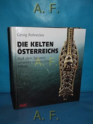 Bild des Verkufers fr Die Kelten sterreichs : Auf den Spuren unseres versteckten Erbes. zum Verkauf von Antiquarische Fundgrube e.U.