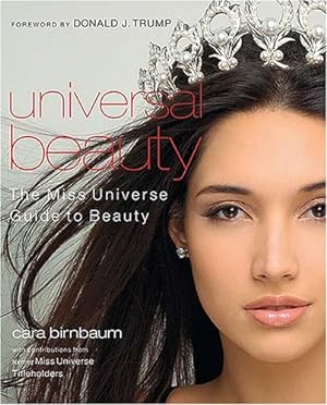 Bild des Verkufers fr Universal Beauty: The Miss Universe Guide to Beauty zum Verkauf von Reliant Bookstore