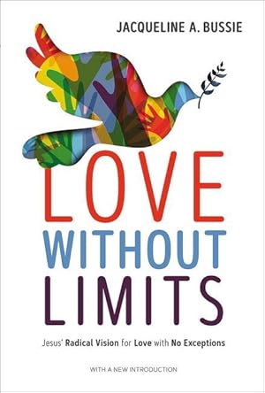 Bild des Verkufers fr Love Without Limits: Jesus\ Radical Vision for Love with No Exceptions zum Verkauf von moluna