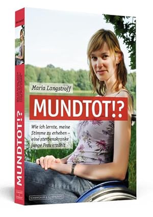 Mundtot!? Wie ich lernte, meine Stimme zu erheben - eine sterbenskranke junge Frau erzählt