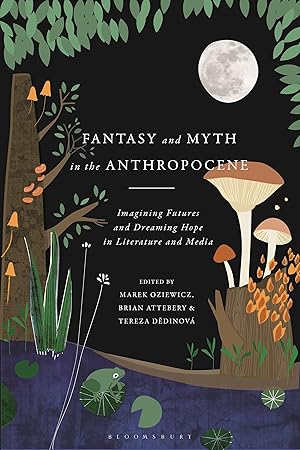 Image du vendeur pour Fantasy and Myth in the Anthropocene: Imagining Futures and Dreaming Hope in Literature and Media mis en vente par moluna