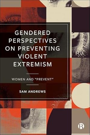 Bild des Verkufers fr Gendered Perspectives on Preventing Violent Extremism : Women and 'Prevent' zum Verkauf von AHA-BUCH GmbH