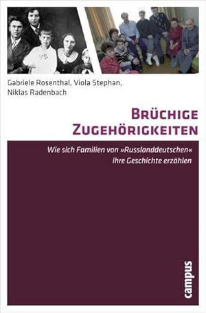 Bild des Verkufers fr Brchige Zugehrigkeiten : Wie sich Familien von Russlanddeutschen ihre Geschichte erzhlen zum Verkauf von AHA-BUCH GmbH