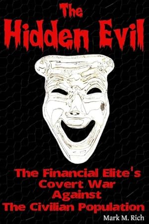 Bild des Verkufers fr The Hidden Evil : The Financial Elite's Covert War Against the Civilian Population zum Verkauf von AHA-BUCH GmbH