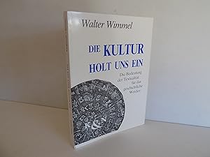 Die Kultur holt uns ein: Die Bedeutung der Textualität für das geschichtliche Werden.