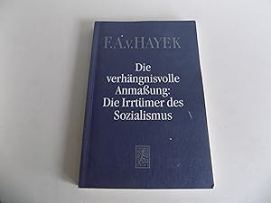 Die verhängnisvolle Anmaßung: Die Irrtümer des Sozialismus. Übersetzt von Monika Streissler (= Wa...