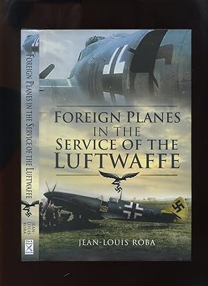 Foreign Planes in the Service of the Luftwaffe (1938-1945)