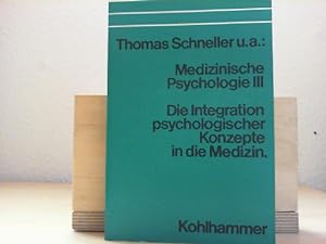 Seller image for Medizinische Psychologie; Teil: 3., Die Integration psychologischer Konzepte in die Medizin. Thomas Schneller u.a. for sale by Antiquariat im Schloss