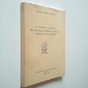 Imagen del vendedor de La utopa catlica de las relaciones entre la Iglesia y el Estado. Discurso y contestacin a la venta por MAUTALOS LIBRERA