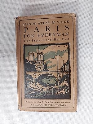 Imagen del vendedor de Paris For Everyman Her Present, Her Past and Her Environs With Forty-Eight Coloured Maps And Full Index a la venta por Cambridge Rare Books