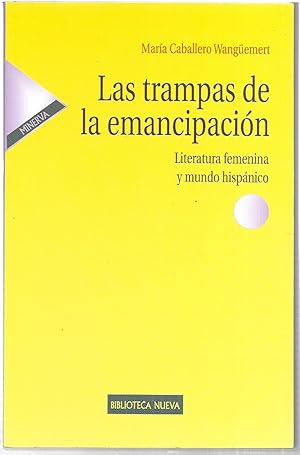 Las trampas de la emancipación. Literatura femenina y mundo hispánico