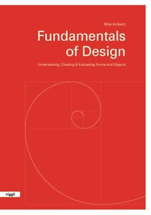 Image du vendeur pour Fundamentals of Design : Understanding, Creating & Evaluating Forms and Objects mis en vente par GreatBookPricesUK