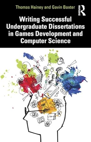 Bild des Verkufers fr Writing Successful Undergraduate Dissertations in Games Development and Computer Science zum Verkauf von AHA-BUCH GmbH