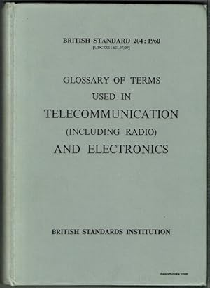 Glossary Of Terms Used In Telecommunications (Including Radio) And Electronics. B.S. 204: 1960