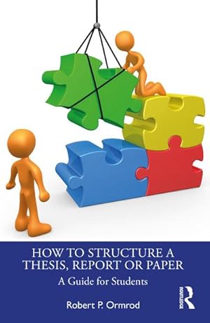 Bild des Verkufers fr How to Structure a Thesis, Report or Paper : A Guide for Students zum Verkauf von AHA-BUCH GmbH