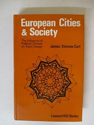 Imagen del vendedor de European Cities and Society: the Influence of Political Climate on Town Design a la venta por GREENSLEEVES BOOKS