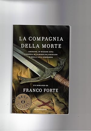 Immagine del venditore per La compagnia della morte. Legnano 29 maggio 1167: l'epopea di Alberto da Giussano e della Leega Lombarda. venduto da Libreria Gull