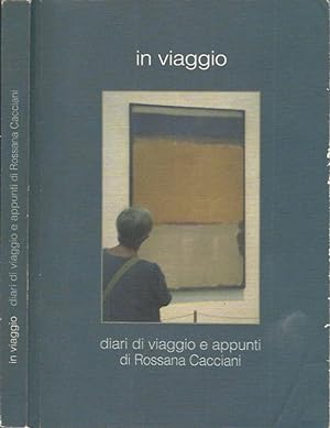 Image du vendeur pour In viaggio Diari di viaggio e appunti di Rossana Cacciani mis en vente par Biblioteca di Babele
