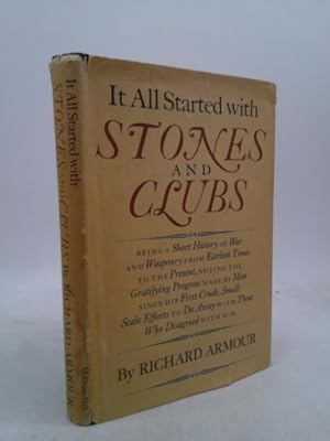 Seller image for It All Started With Stones and Clubs: Being a Short History of War and Weaponry From Earliest Times to the Present for sale by ThriftBooksVintage