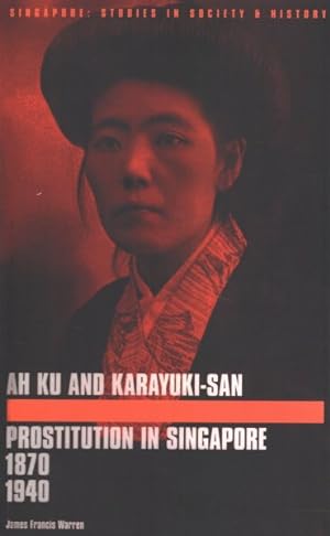 Imagen del vendedor de Ah Ku and Karayuki-san : Prostitution in Singapore, 1870-1940 a la venta por GreatBookPrices