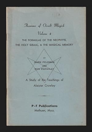 Seller image for Theorems of Occult Magick Volume 4 : The Formulae Of The Neophyte, The Holy Graal, & The Magical Memory : A Study of the Teachings of Aleister Crowley for sale by Gates Past Books Inc.