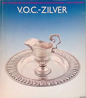 Seller image for V.O.C.-zilver: Zilver uit de periode van de Verenigde Oostindische Compagnie 17de en 18de eeuw + Aanvullende catalogus for sale by Klondyke
