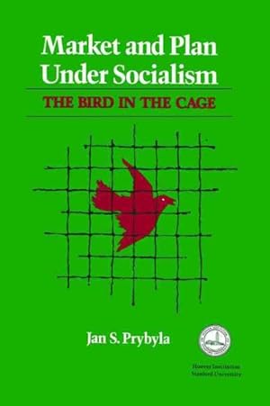 Image du vendeur pour Market and Plan Under Socialism : The Bird in the Cage mis en vente par GreatBookPrices