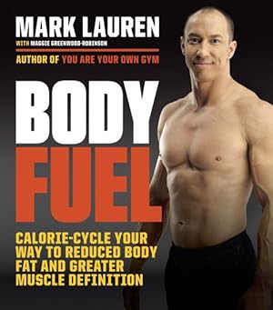 Immagine del venditore per Body Fuel : Calorie-Cycle Your Way to Reduced Body Fat and Greater Muscle Definition venduto da GreatBookPrices