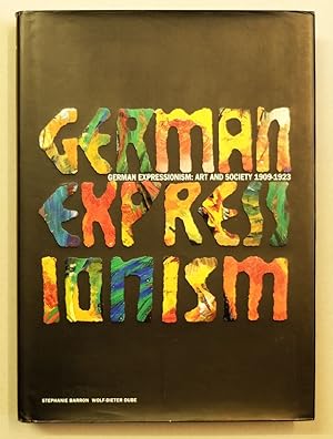 Image du vendeur pour German Expressionism: Art and Society 1909 - 1923. mis en vente par Antiquariat Martin Barbian & Grund GbR