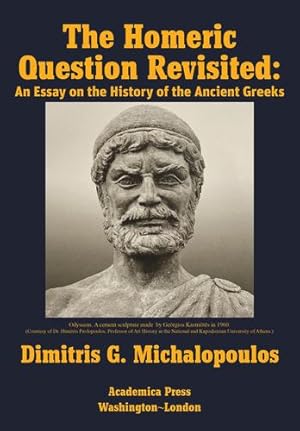 Seller image for The Homeric Question Revisited: An Essay on the History of the Ancient Greeks by Michalopoulos, Dimitris G. [Hardcover ] for sale by booksXpress