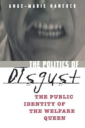 Bild des Verkufers fr The Politics of Disgust: The Public Identity of the Welfare Queen zum Verkauf von WeBuyBooks