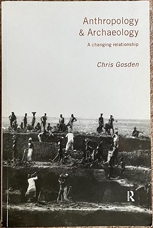Anthropology and Archaeology : A Changing Relationship