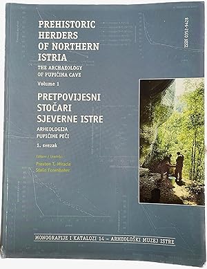 Prehistoric Herders of Northern Istria : The Archaeology of Pupi ina Cave. Volume 1.