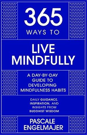 Image du vendeur pour 365 Ways to Live Mindfully (Hardcover) mis en vente par Grand Eagle Retail