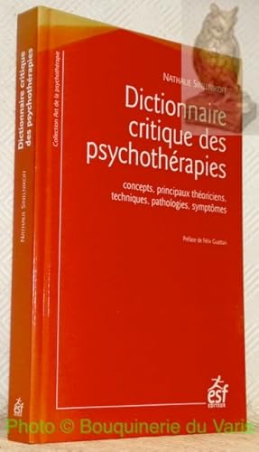 Image du vendeur pour Dictionnaire critique des psychothrapies. Concepts, principaux thoriciens, techniques, pathologies, symptmes. Prface de Flix Guattari. Collection Art de la psychothrapie. mis en vente par Bouquinerie du Varis