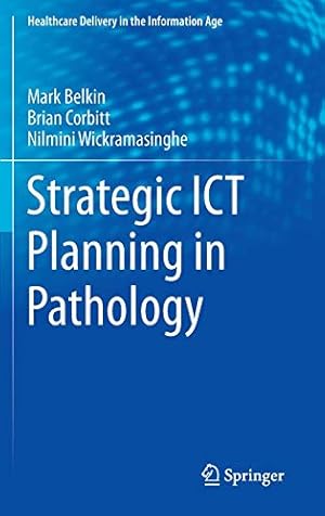 Bild des Verkufers fr Strategic ICT Planning in Pathology (Healthcare Delivery in the Information Age) zum Verkauf von WeBuyBooks