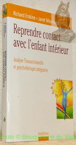 Seller image for Reprendre contact avec l'enfant intrieur. Analyse transactionnelle et psychothrapie intgrative. Traduit de l'amricain par Hlne Cadot. for sale by Bouquinerie du Varis