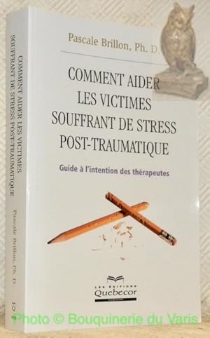 Image du vendeur pour Comment aider les victimes souffrant de stress post-traumatique. Guide  l'intention des thrapeutes. mis en vente par Bouquinerie du Varis