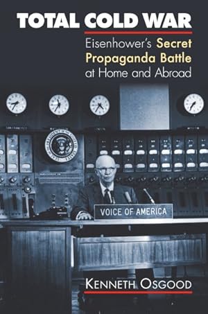 Immagine del venditore per Total Cold War : Eisenhower's Secret Propaganda Battle at Home and Abroad venduto da GreatBookPrices