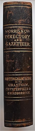 Morris & Co's Commercial Directory And Gazetteer Of Nottinghamshire With Grantham, Chesterfield, ...