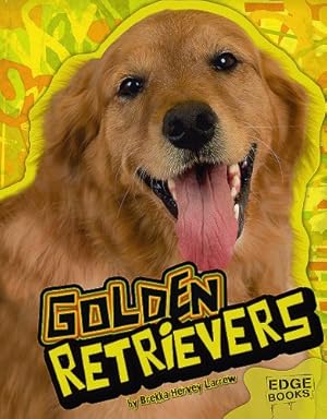 Bild des Verkufers fr Golden Retrievers (Edge Books: All About Dogs) zum Verkauf von WeBuyBooks
