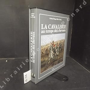 Seller image for La Cavalerie au temps des chevaux for sale by Librairie-Bouquinerie Le Pre Pnard