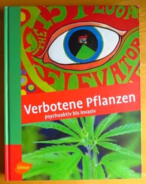 Verbotene Pflanzen : psychoaktiv bis invasiv. Aus dem Franz. von Claudia Arlinghaus. Unter fachl....