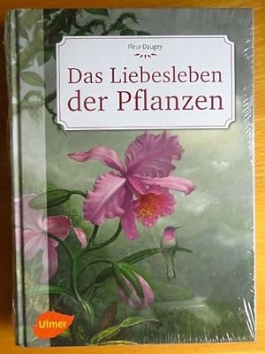 Bild des Verkufers fr Das Liebesleben der Pflanzen : eine unverblmte Kulturgeschichte. ; aus dem Franzsischen von Sabine Hesemann zum Verkauf von Antiquariat Blschke