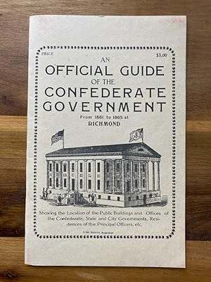 Seller image for AN OFFICIAL GUIDE OF THE CONFEDERATE GOVERNMENT FROM 1861 TO 1865 for sale by Jim Hodgson Books