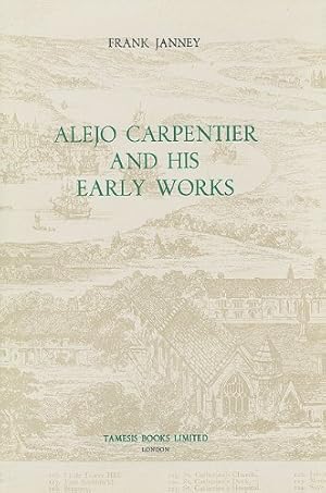 Seller image for Alejo Carpentier and his Early Works: 70 (Monografas A) for sale by WeBuyBooks