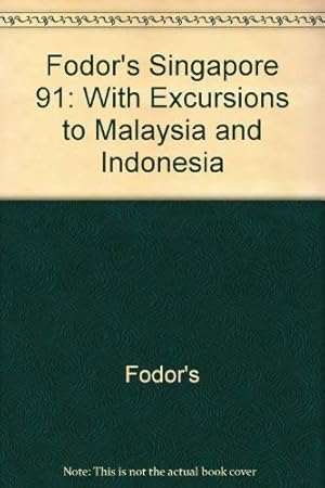 Immagine del venditore per Fodor's Singapore 91: With Excursions to Malaysia and Indonesia venduto da WeBuyBooks
