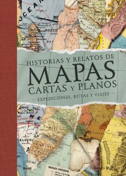 Seller image for Historias y relatos de mapas, cartas y planos (2022) Expediciones, rutas y viajes for sale by Imosver