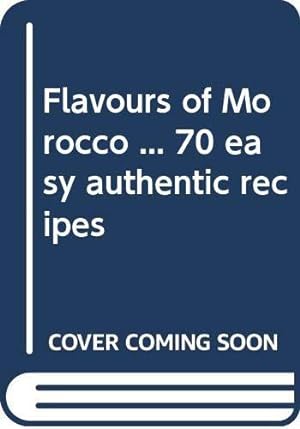 Imagen del vendedor de Flavours of Morocco . 70 easy authentic recipes a la venta por WeBuyBooks